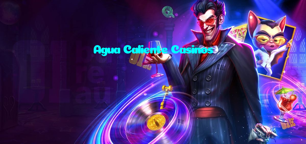 Agua Caliente Casinos